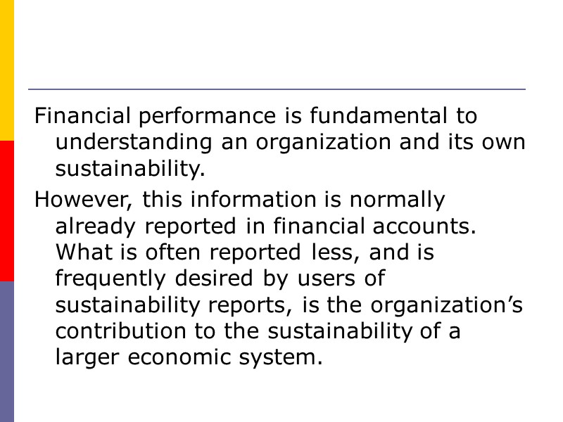 Financial performance is fundamental to understanding an organization and its own sustainability.  However,